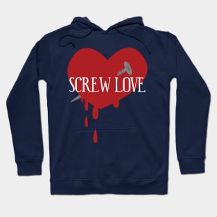 Funny anti-valentine shirt Screw love t-shirt women Hoodie